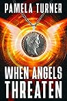 When Angels Threaten: A Celestial Supernatural Thriller