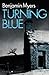 Turning Blue by Benjamin Myers Turning Blue by Benjamin Myers