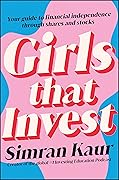 Girls That Invest: Your Guide to Financial Independence through Shares and Stocks 