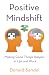 Positive Mindshift: Making Good Things Happen in Life and Work