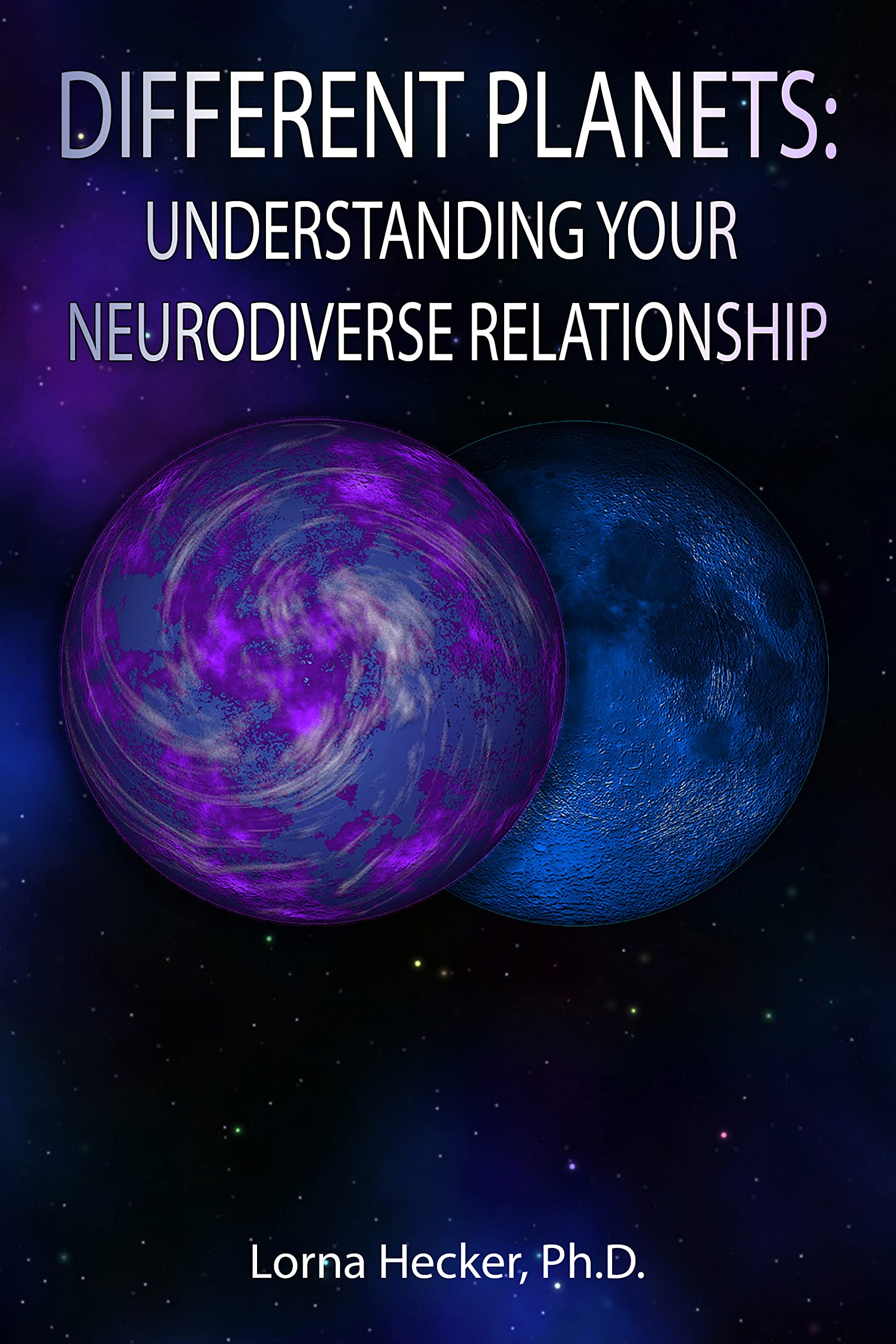 Different Planets: Understanding Your Neurodiverse Relationship (Kindle Edition)