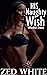 His Naughty Wish: Unfaithfu...