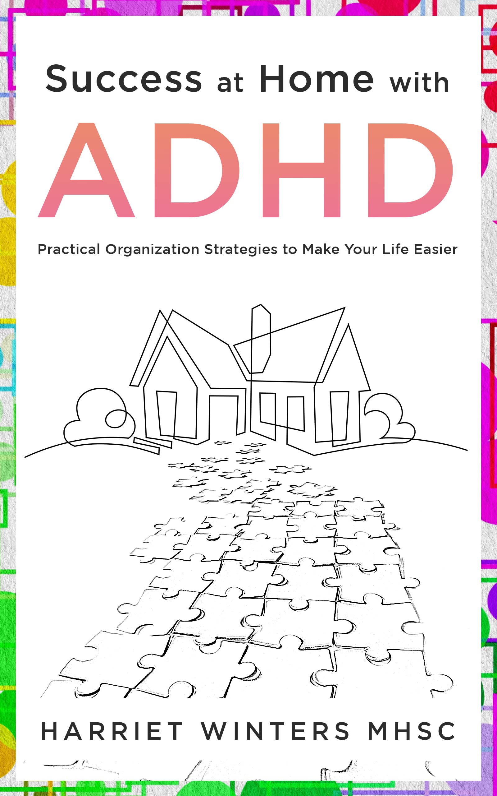 Success at Home with ADHD: Practical Organization Strategies to Make your Life Easier (Kindle Edition)