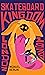 Skateboard Kingdom : Sex, D...