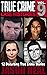 True Crime Case Histories - Volume 9: 12 Disturbing True Crime Stories of Murder, Deception, and Mayhem
