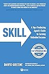 SKILL: A Top-Producing Agent’s Guide to Earning Unlimited Income (Top-Producing Real Estate Agent Book 2)