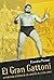 El Gran Gattoni: La fabulosa leyenda de un campeón de lucha libre