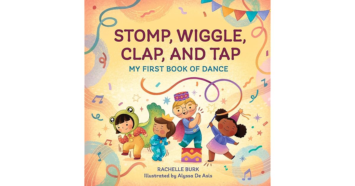 Stomp, Wiggle, Clap, and Tap by Rachelle Burk