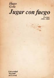 Jugar con fuego: Poemas (1956-1984)