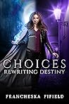 Choices: Rewriting Destiny