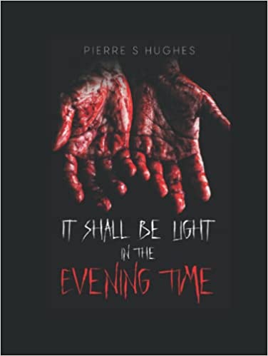 It Shall Be Light in the Evening Time: The Final Chapter