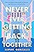 Never Ever Getting Back Tog...