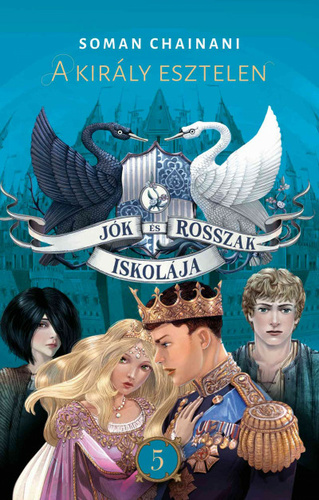 A ​király esztelen (Jók és Rosszak Iskolája, #5)