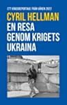 En resa genom krigets Ukraina - Ett krigsreportage från våren 2022
