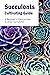Succulents Cultivating Guide: A Beginner's Instructions to Grow Succulents: How to Plan and Care Succulent