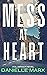 Mess at Heart (Bluerock, #1)