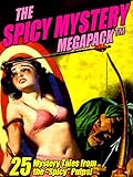 The Spicy Mystery MEGAPACK ®: 25 Tales from the "Spicy" Pulps