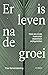 Er is leven na de groei by Paul Schenderling