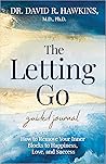 The Letting Go Guided Journal: How to Remove Your Inner Blocks to Happiness, Love, and Success