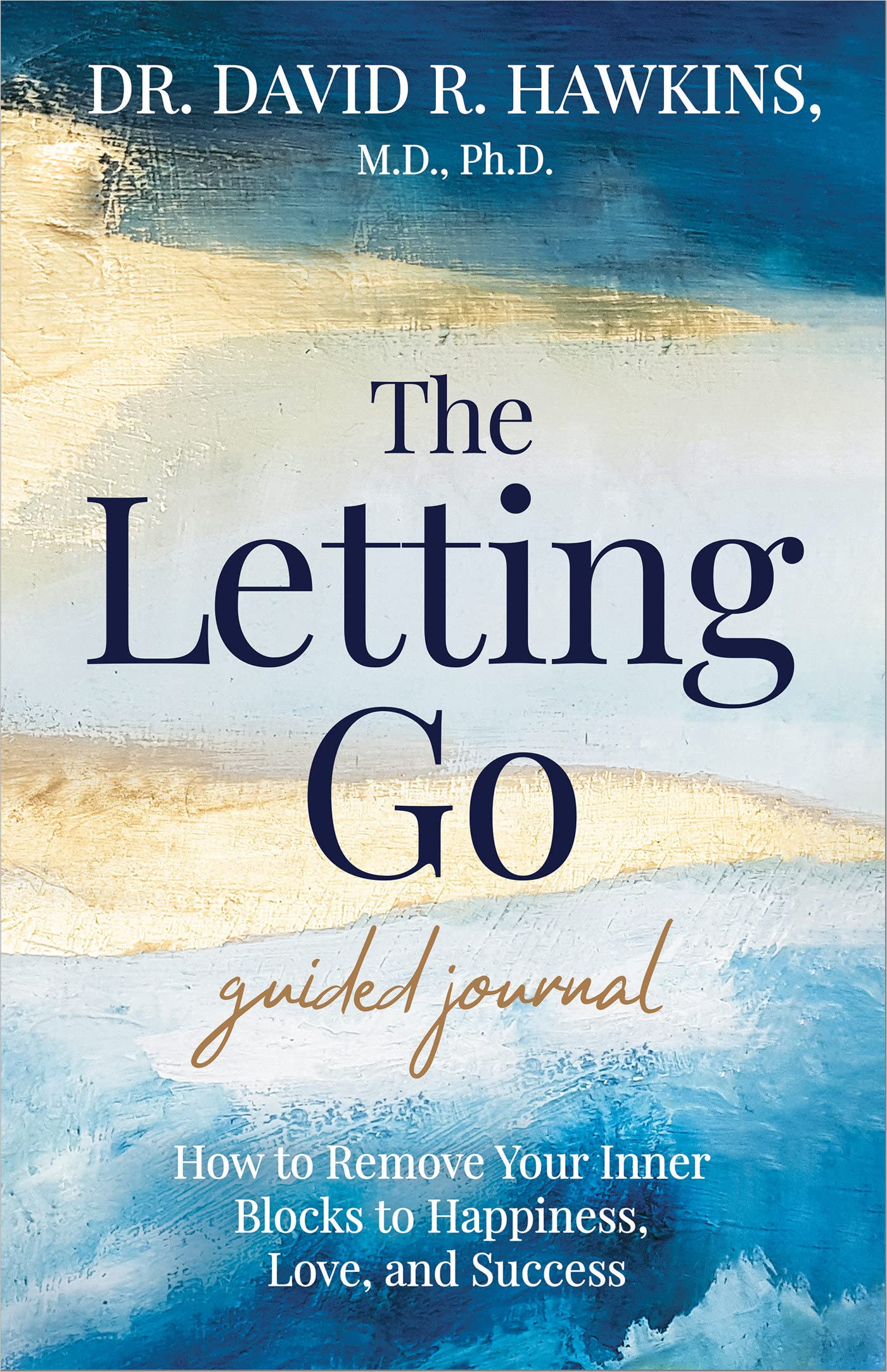 The Letting Go Guided Journal: How to Remove Your Inner Blocks to Happiness, Love, and Success (Diary)