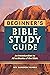 Beginner's Bible Study Guide: An Introduction to All 66 Books of the Bible