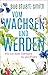 Vom Wachsen und Werden Wie wir beim Gärtnern zu uns finden