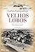 Velhos Lobos (Portuguese Edition)