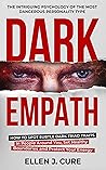 Dark Empath: The Intriguing Psychology of the Most Dangerous Personality Type. How to Spot Subtle Dark Triad Traits in People Around You, Set Healthy Boundaries, ... Manipulation, and Complex PTSD Book 6)