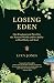 Losing Eden: Our Fundamental Need for the Natural World and Its Ability to Heal Body and Soul