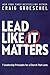Lead Like It Matters: 7 Lea...