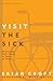 Visit the Sick: Ministering God's Grace in Times of Illness