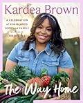 The Way Home: A Celebration of Sea Islands Food and Family with over 100 Recipes