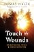 Touch the Wounds: On Suffering, Trust, and Transformation