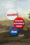 Realigners: Partisan Hacks, Political Visionaries, and the Struggle to Rule American Democracy