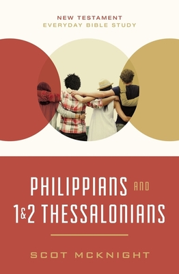 Philippians and 1 and 2 Thessalonians: Kingdom Living in Today’s World (New Testament Everyday Bible Study Series)