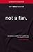 Not a Fan Updated and Expanded: Becoming a Completely Committed Follower of Jesus