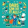 Dads Can Do It All! Dads Can Do It All!