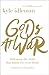 Gods at War: Defeating the Idols That Battle for Your Heart