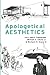Apologetical Aesthetics by Mark Coppenger