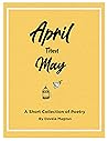 April Then May : A Short Collection of Poetry