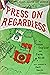 Press on Regardless by Anne Taylor