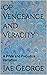 Of Vengeance and Veracity: ...