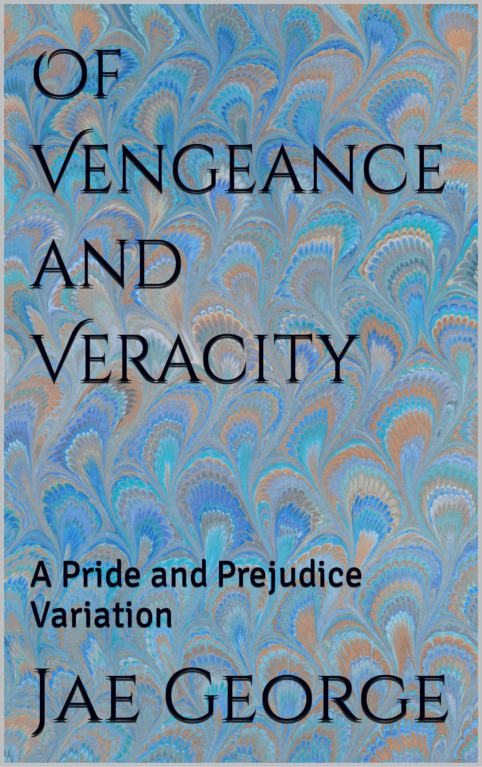 Of Vengeance and Veracity: A Pride and Prejudice Variation (Kindle Edition)