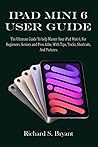IPAD MINI 6 USER GUIDE: The Ultimate Guide To help Master Your iPad Mini 6, For Beginners, Seniors and Pro Alike, With Tips, Tricks, Shortcuts, And Pictures. IPAD MINI 6 USER GUIDE: The Ultimate Guide To help Master Your iPad Mini 6, For Beginners, Seniors and Pro Alike, With Tips, Tricks, Shortcuts, And Pictures.