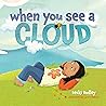 When You See A Cloud