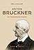 Anton Bruckner: Ou l'immens...