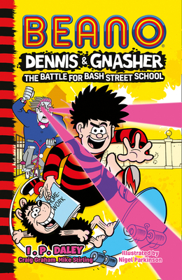 Beano: Dennis & Gnasher ‘The Battle For Bash Street School (Dennis & Gnasher, #1)