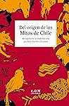 Del origen de los Mitos de Chile: Recogidos de la tradición oral (Spanish Edition)
