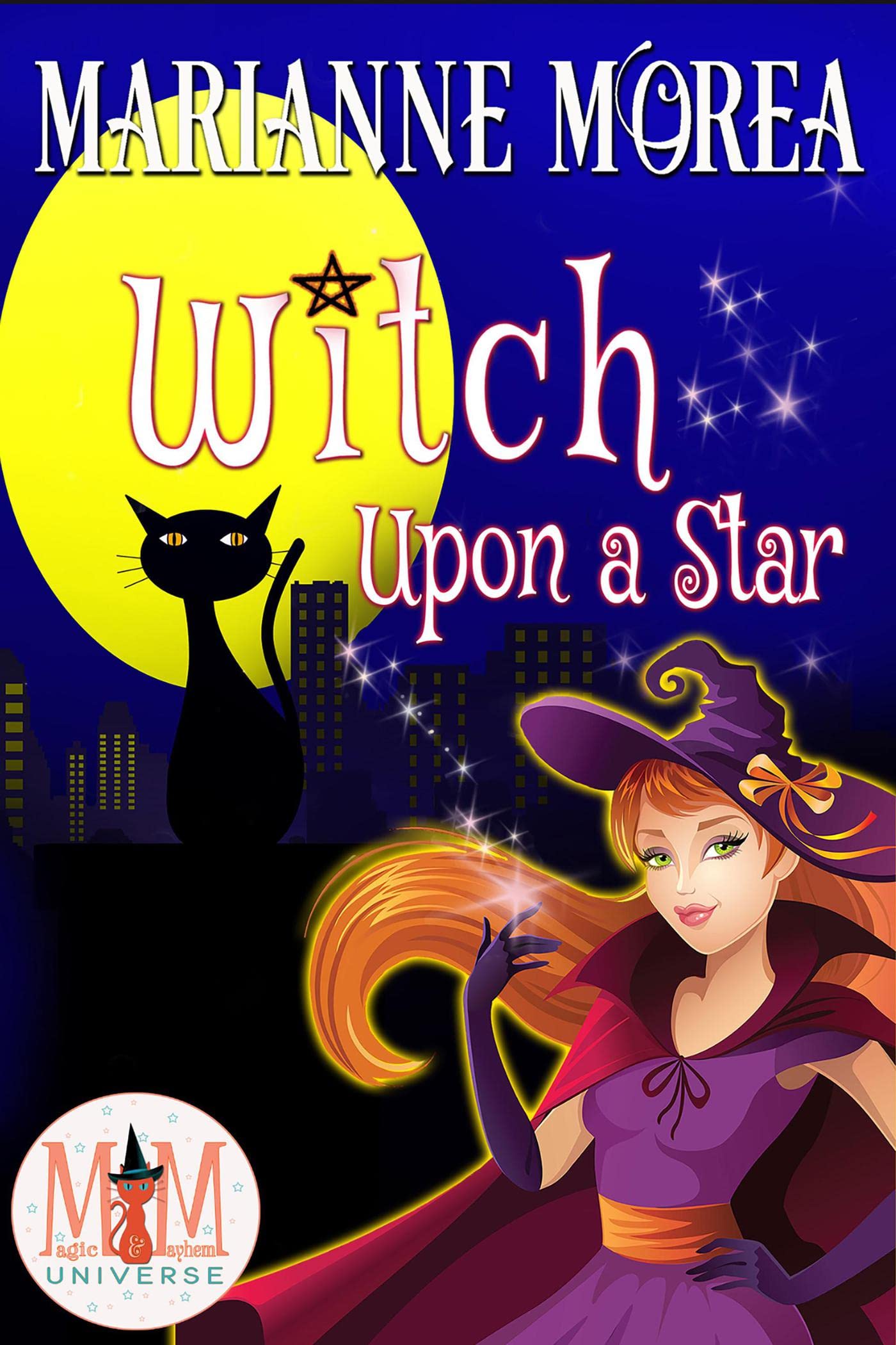 Witch Upon a Star: Magic and Mayhem Universe (Kindle Edition)