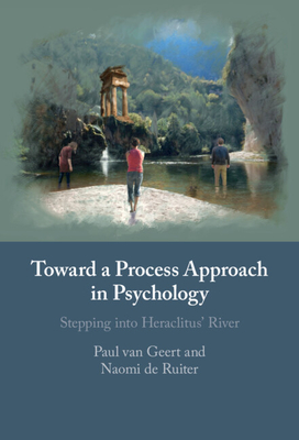 Toward a Process Approach in Psychology: Stepping into Heraclitus' River (Hardcover)